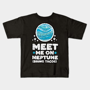 Meet Me on Neptune Bring Tacos Planet Space Astronomer Gift Kids T-Shirt